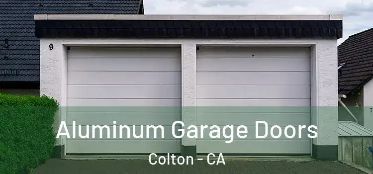  Aluminum Garage Doors Colton - CA