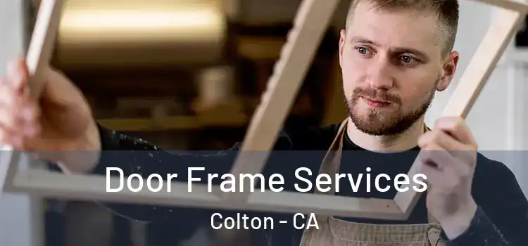 Door Frame Services Colton - CA
