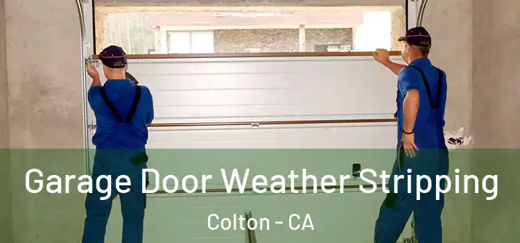  Garage Door Weather Stripping Colton - CA