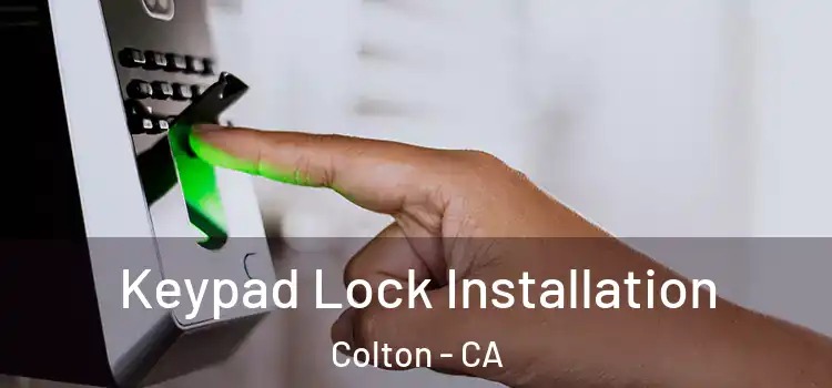 Keypad Lock Installation Colton - CA