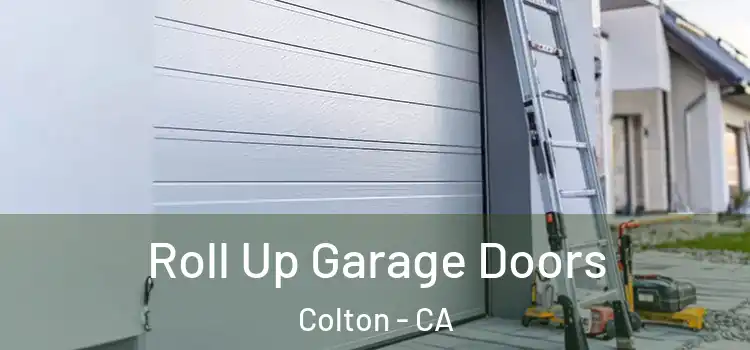  Roll Up Garage Doors Colton - CA